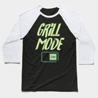 Grill Mode On Baseball T-Shirt